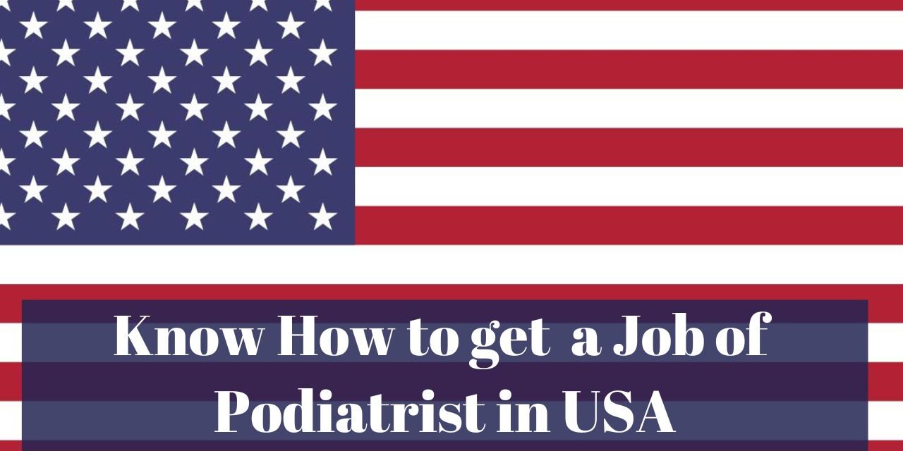 Know How to get a Job of Podiatrist in USA in 2024