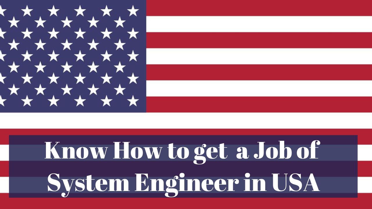 Know How to get a Job of System Engineer in USA