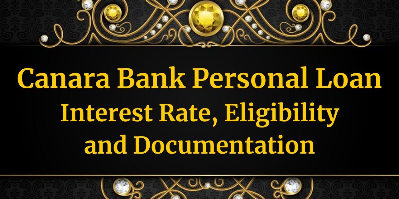 Canara Bank Personal Loan – Interest Rate, Eligibility and Documentation in 2024