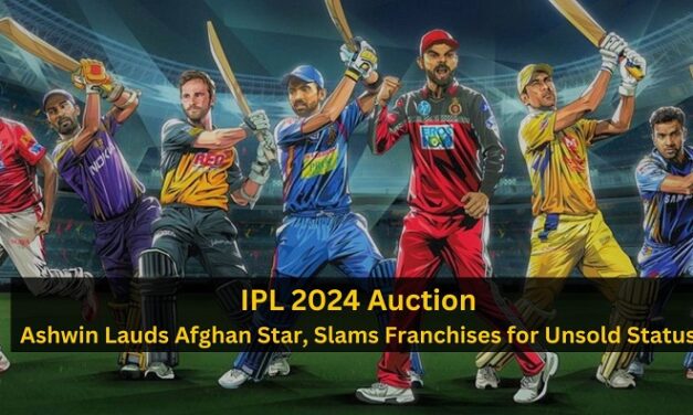 IPL 2024 Auction – Ashwin Lauds Afghan Star, Slams Franchises for Unsold Status