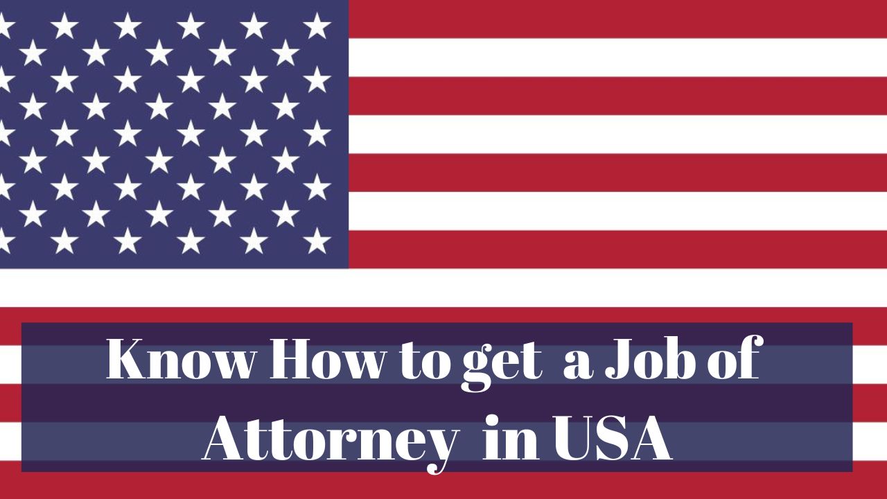 Know How to Get a Job of Attorney in USA