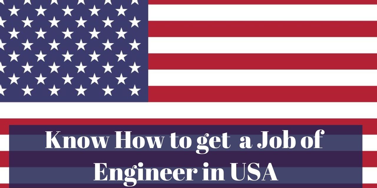 Know How to Get a Job of Engineer in USA in 2024