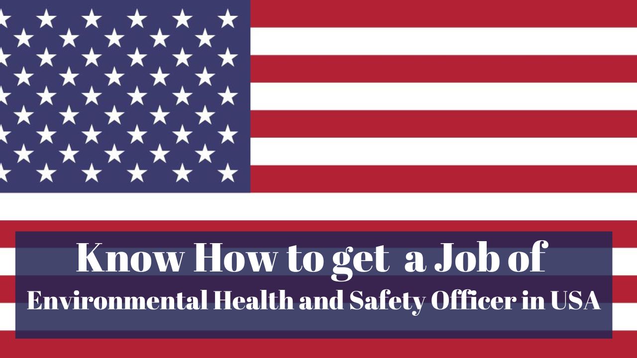 Know How to Get a Job of Environmental Health and Safety Officer in USA