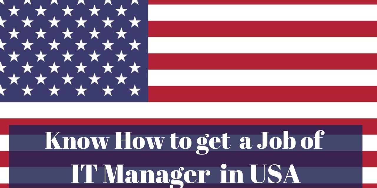 Know How to Get a Job of IT Manager in USA in 2024