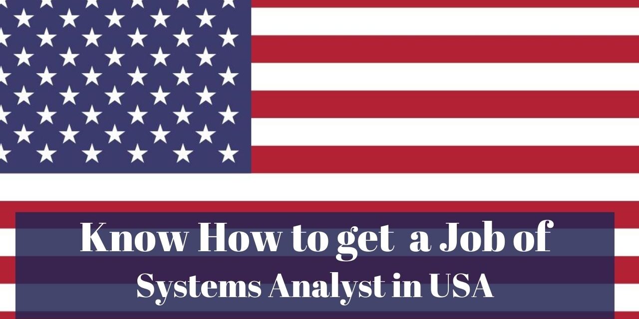 Know How to Get a Systems Analyst Job in USA in 2024