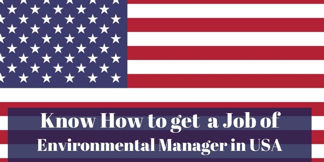 Know How to Get an Environmental Manager Job in USA in 2024