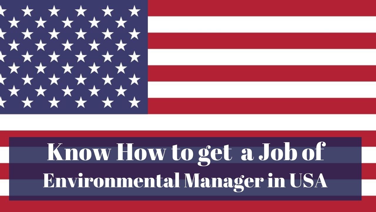 Know How to Get an Environmental Manager Job in USA in 2024