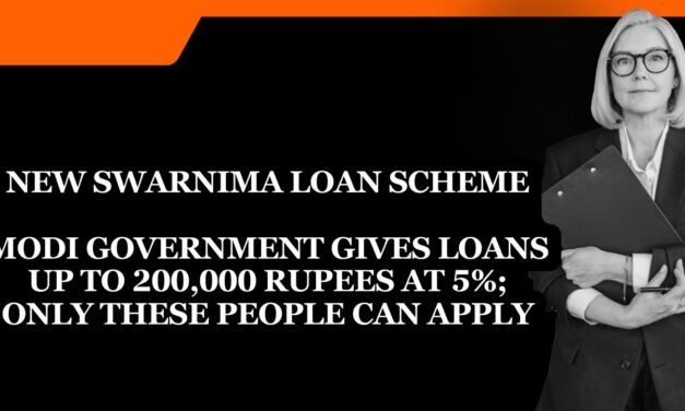 New Swarnima Loan Scheme – Modi government gives loans up to 200,000 rupees at 5%; only these people can apply