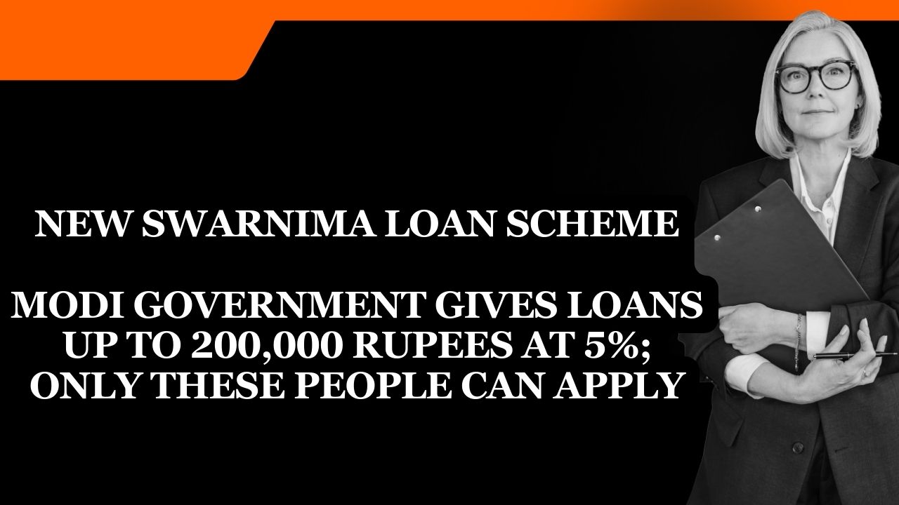 New Swarnima Loan Scheme - Modi government gives loans up to 200,000 rupees at 5%; only these people can apply
