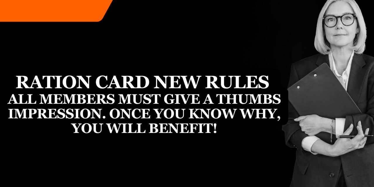 Ration Card New Rules – All members must give a thumbs impression. Once you know why, you will benefit!