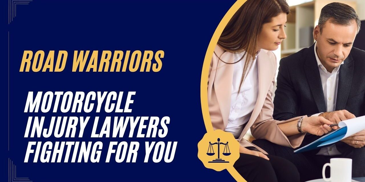 Motorcycle Injury Lawyers Fighting for You – Road Warriors in 2024