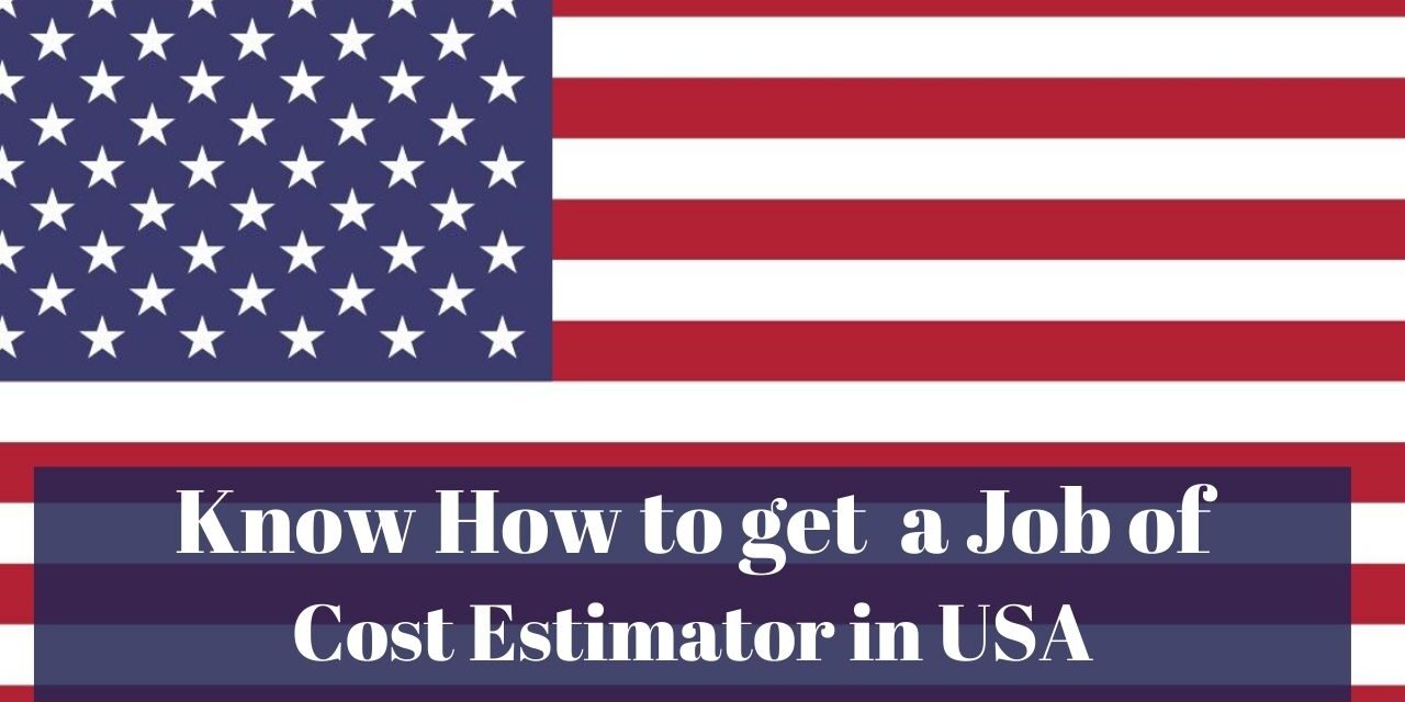 Know How to Get a Cost Estimator Job in USA in 2024