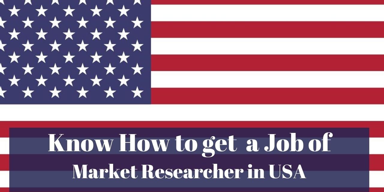 Know How to Get a Market Researcher Job in USA in 2024