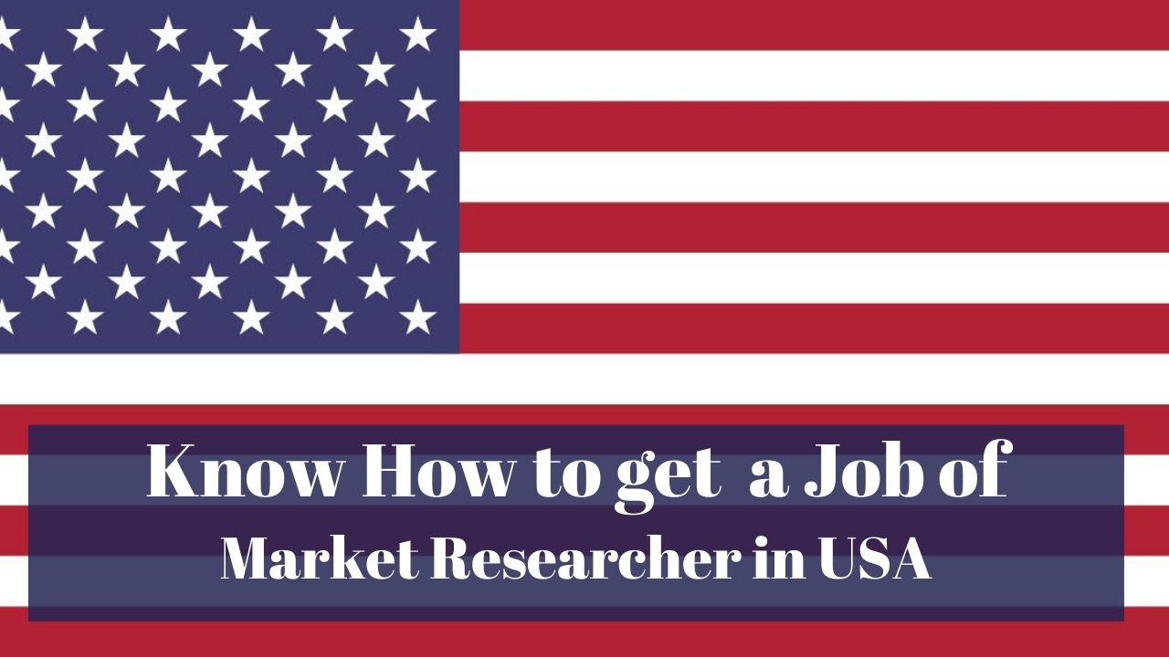 Know How to Get a Market Researcher Job in USA in 2024