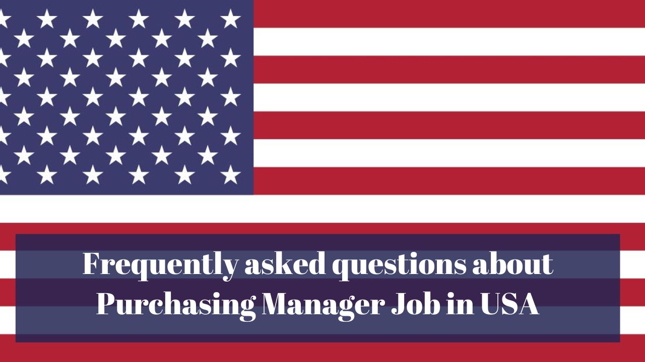 Frequently asked questions about Purchasing Manager Job in USA