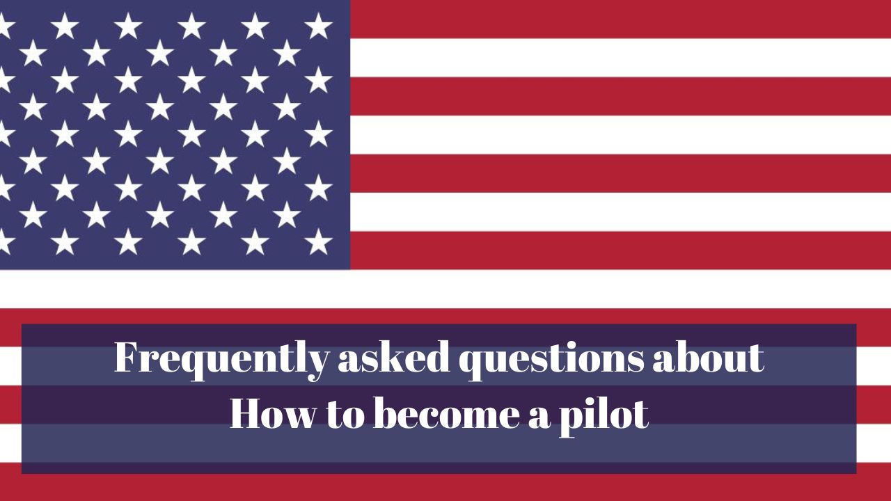 Frequently asked questions about how to become a pilot