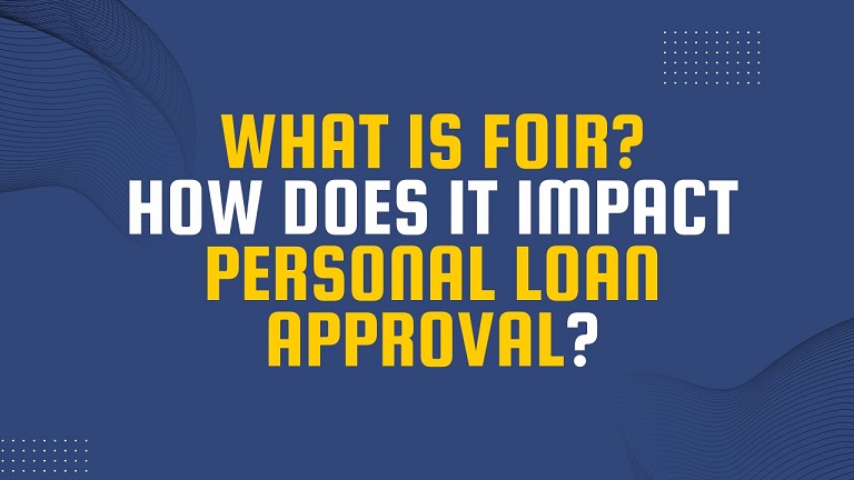 What is FOIR? How does it impact personal loan approval in 2024?
